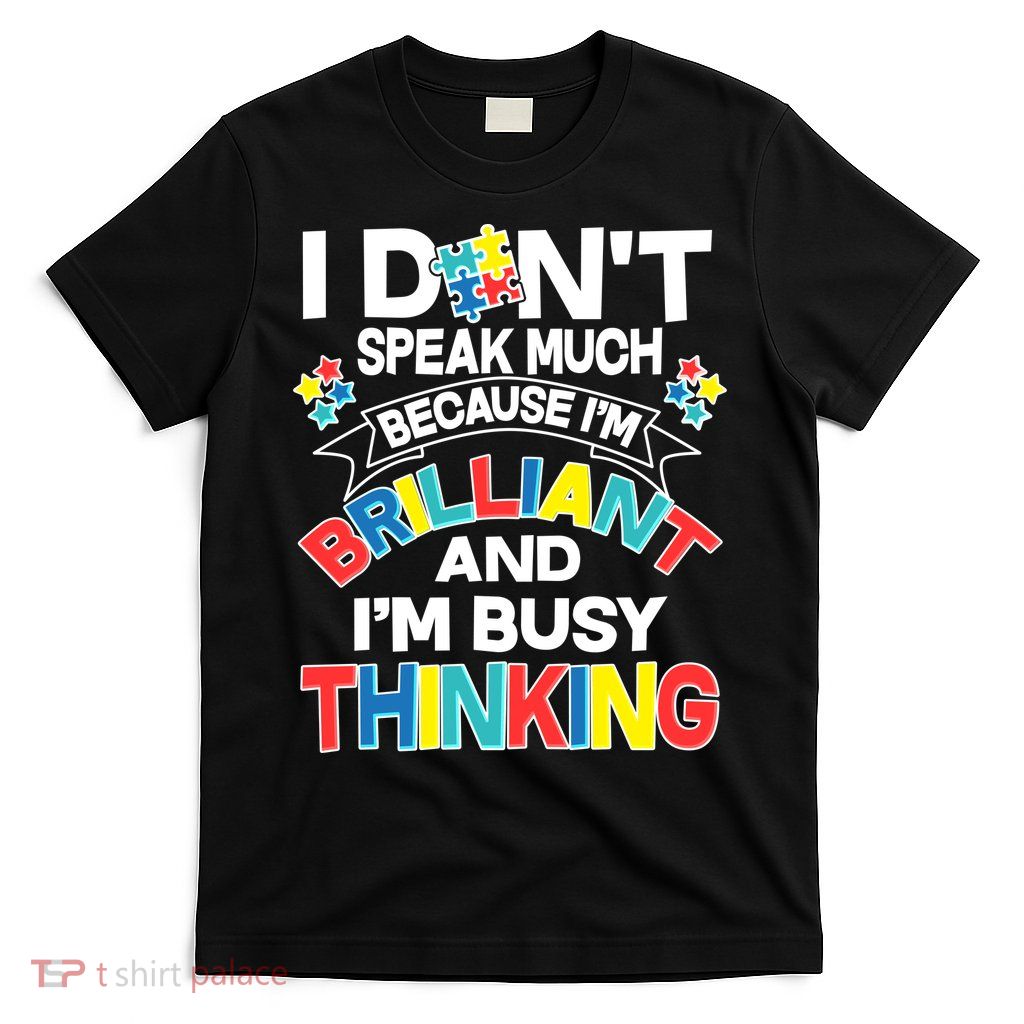 Brilliant Busy Thinking Autism Awareness Quote T-Shirt