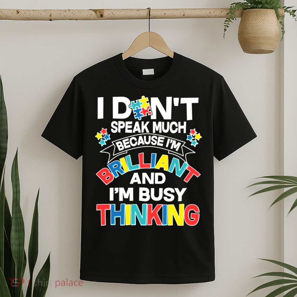 Brilliant Busy Thinking Autism Awareness Quote T-Shirt