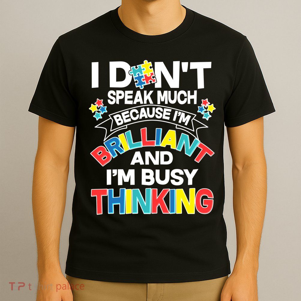 Brilliant Busy Thinking Autism Awareness Quote T-Shirt