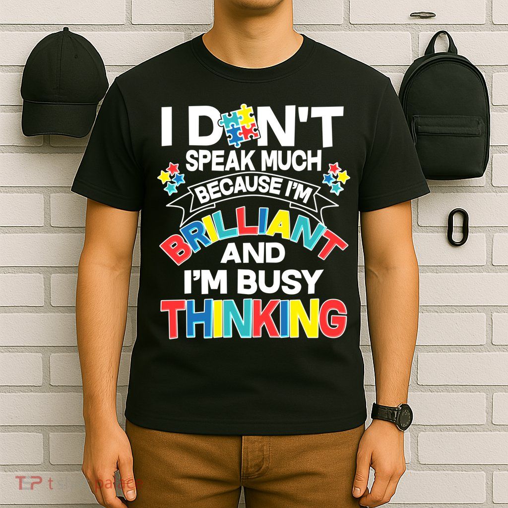 Brilliant Busy Thinking Autism Awareness Quote T-Shirt
