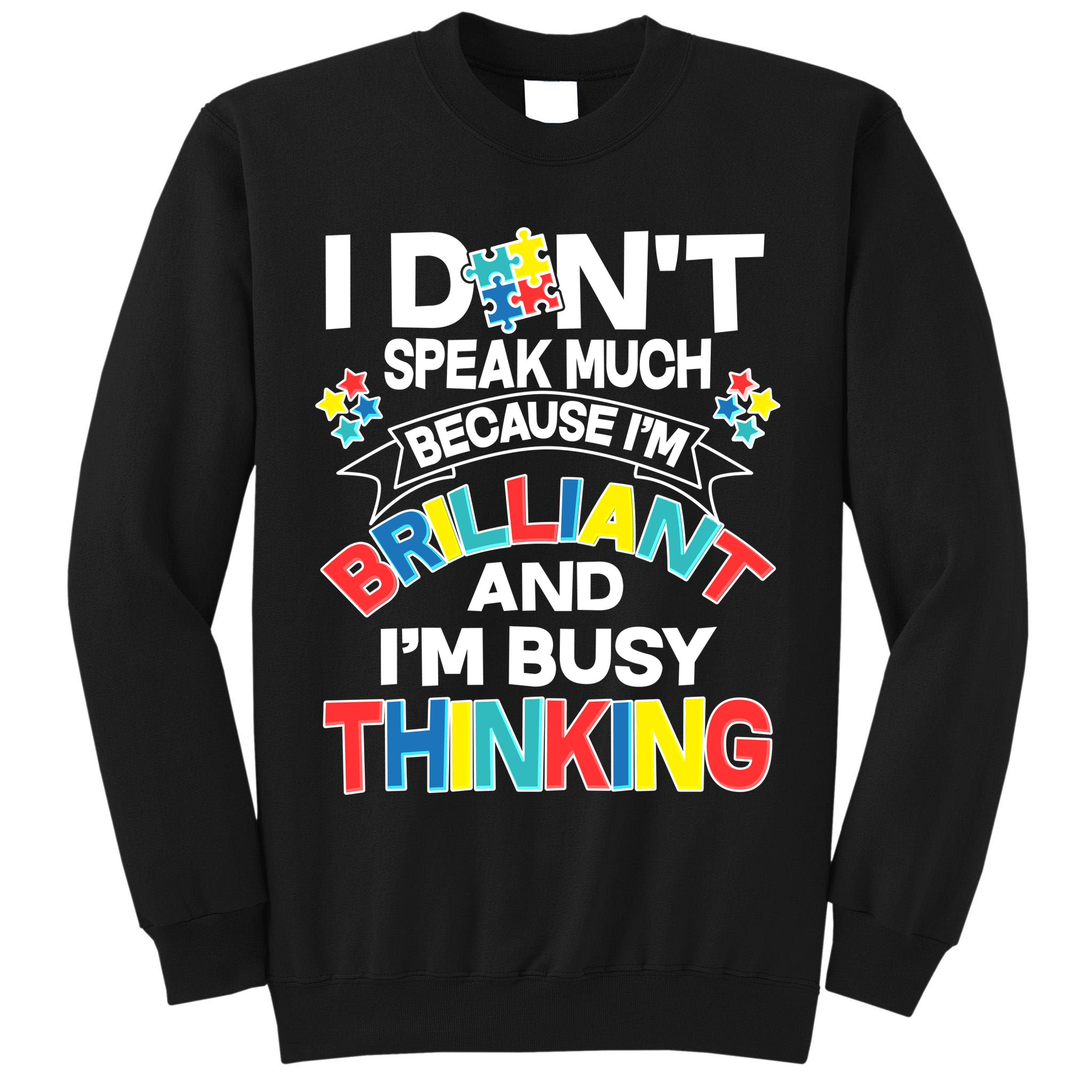 Brilliant Busy Thinking Autism Awareness Quote Tall Sweatshirt