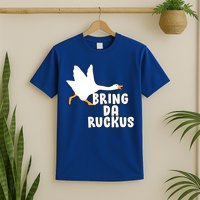 Bring Da Ruckus T-Shirt