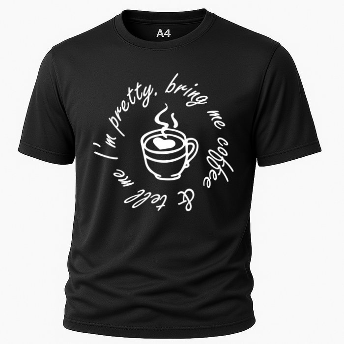 Bring Me Coffee And Tell Me I'm Pretty Cooling Performance Crew T-Shirt