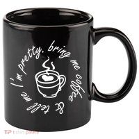 Bring Me Coffee And Tell Me I'm Pretty 11oz C Handle Ceramic Mug