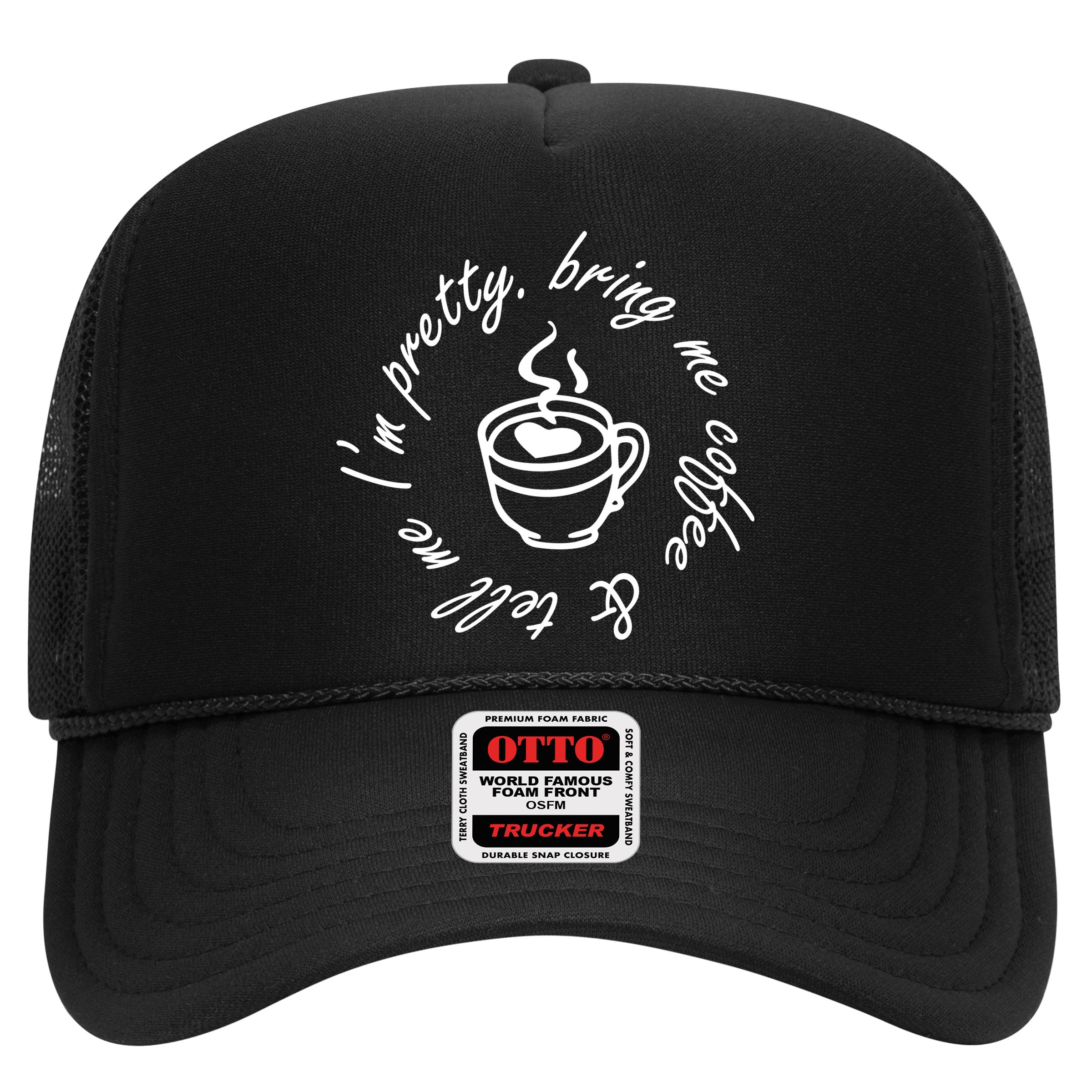 Bring Me Coffee And Tell Me I'm Pretty Hat