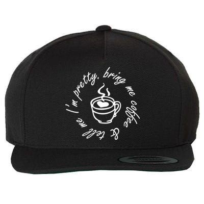Bring Me Coffee And Tell Me I'm Pretty Wool Snapback Cap