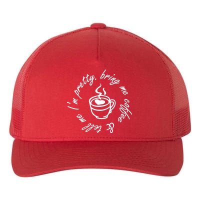 Bring Me Coffee And Tell Me I'm Pretty Yupoong Adult 5-Panel Trucker Hat