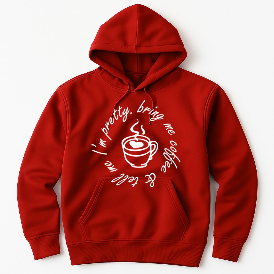 Bring Me Coffee And Tell Me I'm Pretty Hoodie