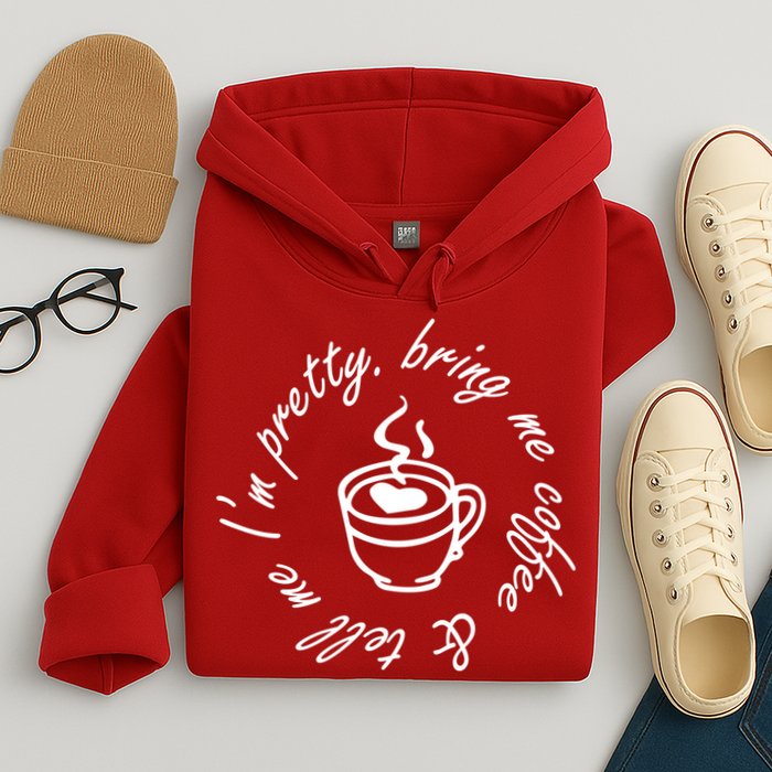 Bring Me Coffee And Tell Me I'm Pretty Hoodie