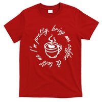 Bring Me Coffee And Tell Me I'm Pretty T-Shirt