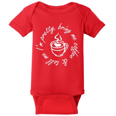 Bring Me Coffee And Tell Me I'm Pretty Baby Bodysuit