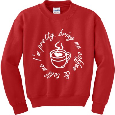 Bring Me Coffee And Tell Me I'm Pretty Kids Sweatshirt