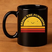 Bring On The Funshine 11oz C Handle Ceramic Mug