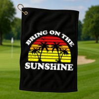 Bring On The Sunshine Golf Towel