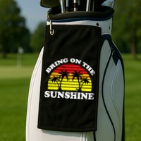 Bring On The Sunshine Golf Towel