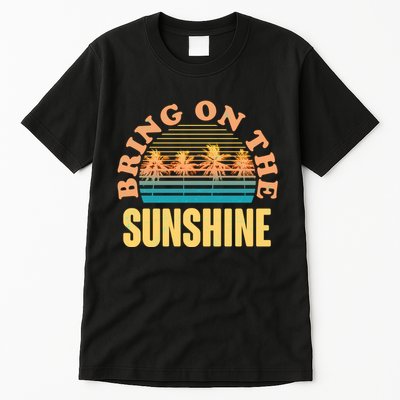 Bring On The Sunshine Tropical Palm Trees Tall T-Shirt