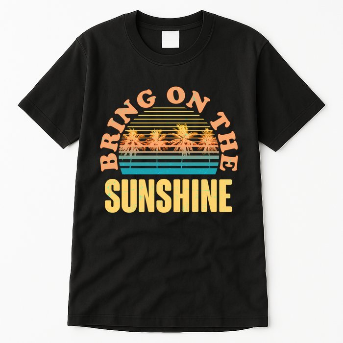 Bring On The Sunshine Tropical Palm Trees Tall T-Shirt