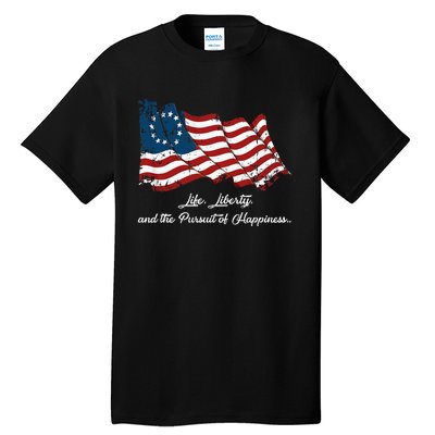 Betsy Ross Life Liberty And The Pursuit Of Happiness Tall T-Shirt