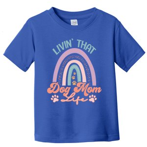 Boho Rainbow Livin That Dog Mom Life Gift Toddler T-Shirt