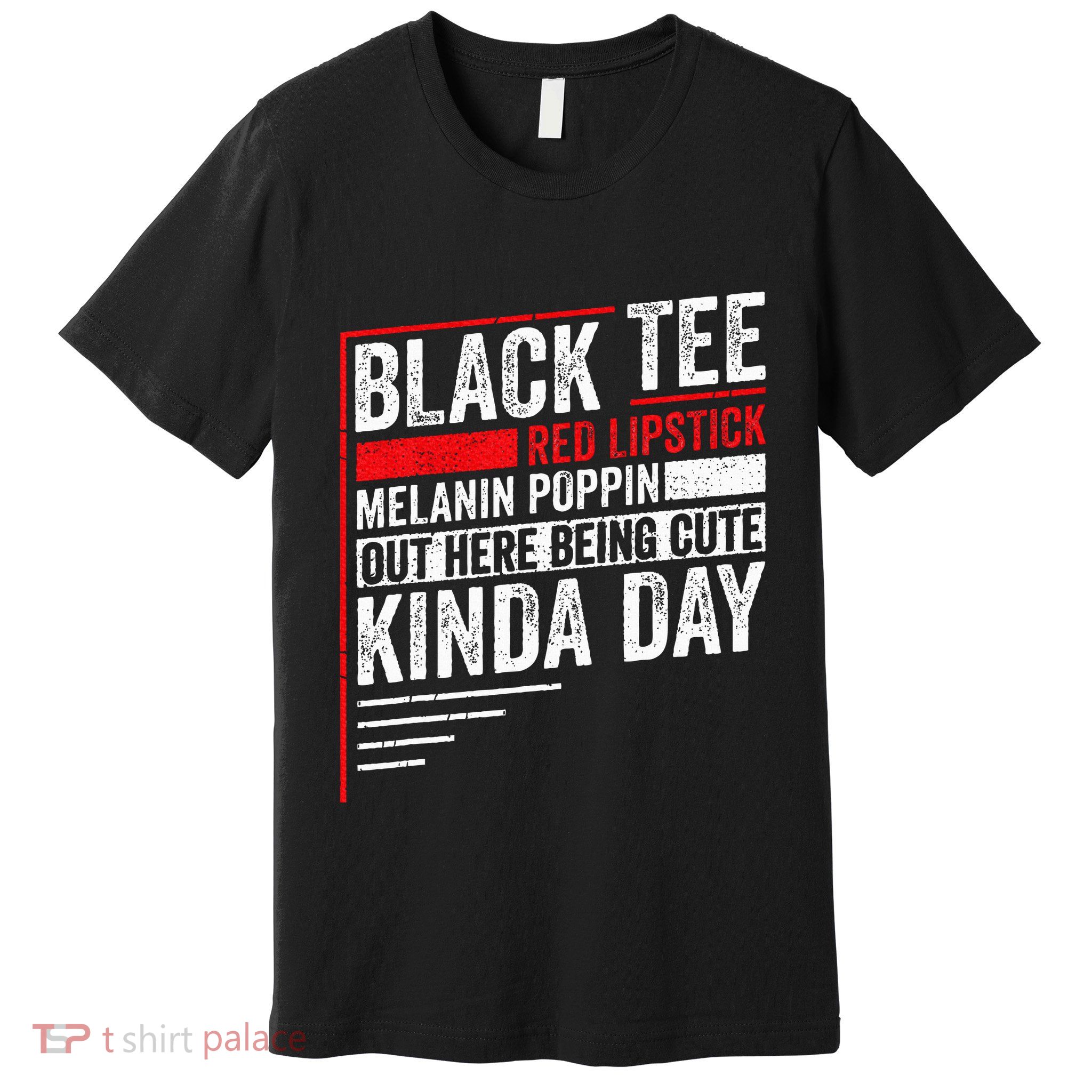 Black Red Lipstick Melanin Poppin Out Here Being Premium T-Shirt