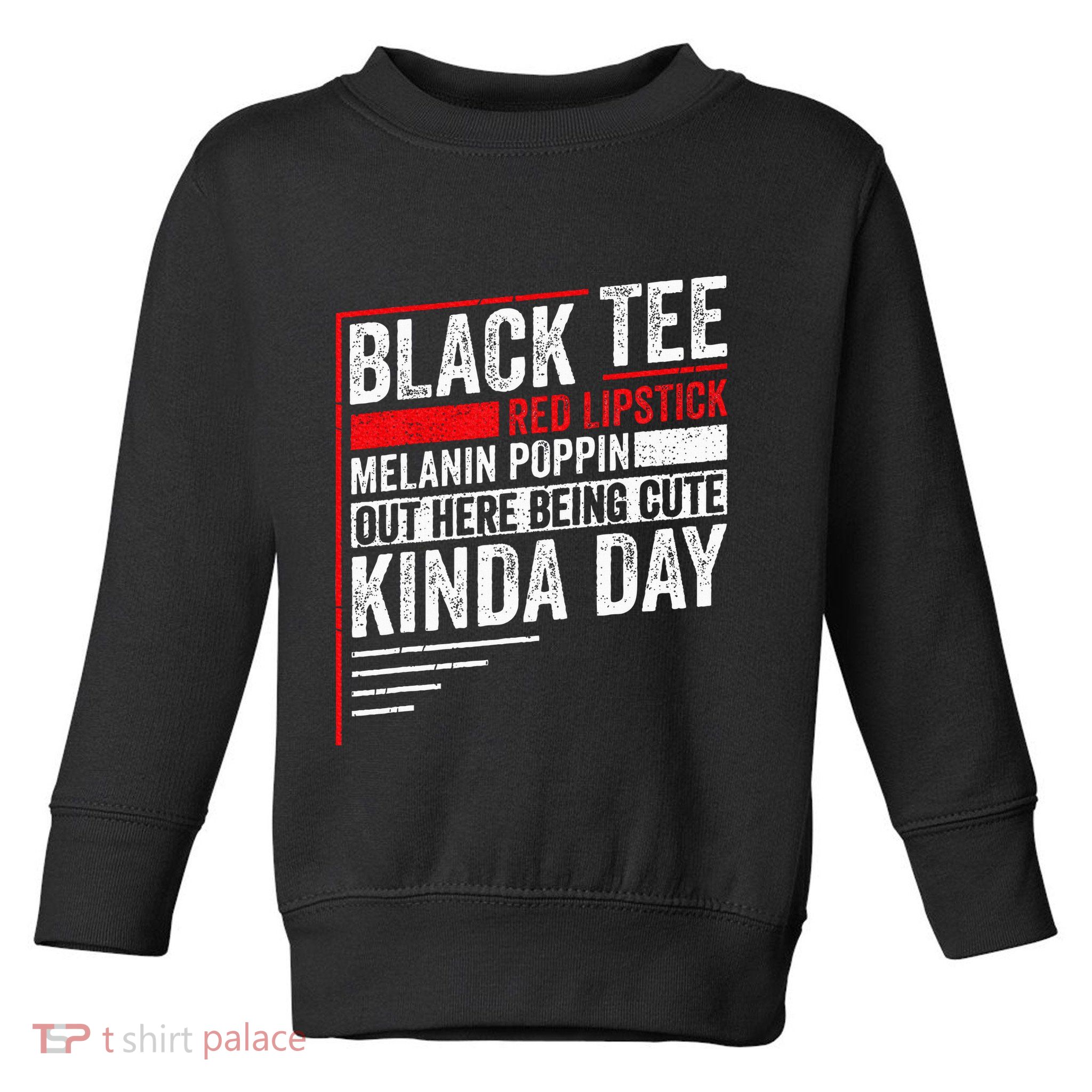 Black Red Lipstick Melanin Poppin Out Here Being Toddler Sweatshirt