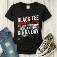 Black Red Lipstick Melanin Poppin Out Here Being Womens T-Shirt