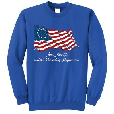 Betsy Ross Life Liberty And The Pursuit Of Happiness Flag Sweatshirt