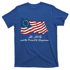 Betsy Ross Life Liberty And The Pursuit Of Happiness Flag T-Shirt