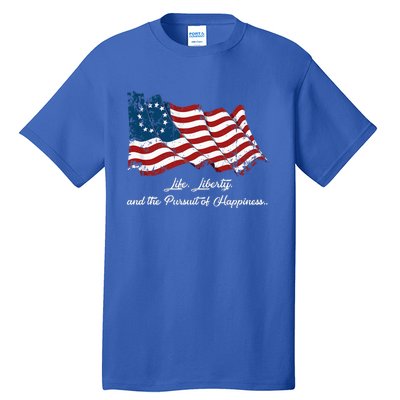 Betsy Ross Life Liberty And The Pursuit Of Happiness Flag Tall T-Shirt