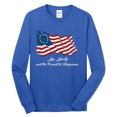 Betsy Ross Life Liberty And The Pursuit Of Happiness Flag Tall Long Sleeve T-Shirt