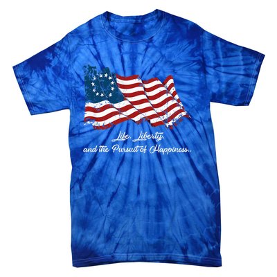 Betsy Ross Life Liberty And The Pursuit Of Happiness Flag Tie-Dye T-Shirt