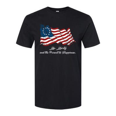 Betsy Ross Life Liberty And The Pursuit Of Happiness Flag Softstyle CVC T-Shirt