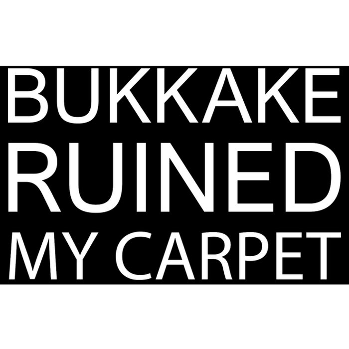 Bukkake Ruined My Carpet Funny Offensive Saying Bumper Sticker