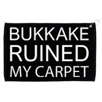 Bukkake Ruined My Carpet Funny Offensive Saying Grommeted Golf Towel