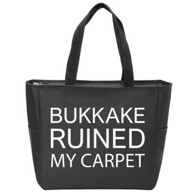 Bukkake Ruined My Carpet Funny Offensive Saying Zip Tote Bag
