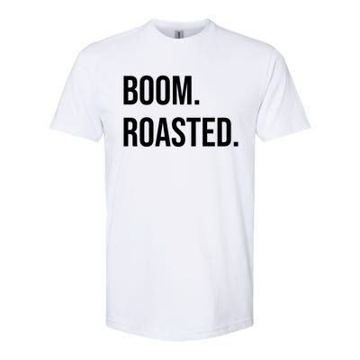 Boom Roasted Meaningful Gift Softstyle® CVC T-Shirt