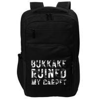 Bukkake Ruined My Carpet Impact Tech Backpack