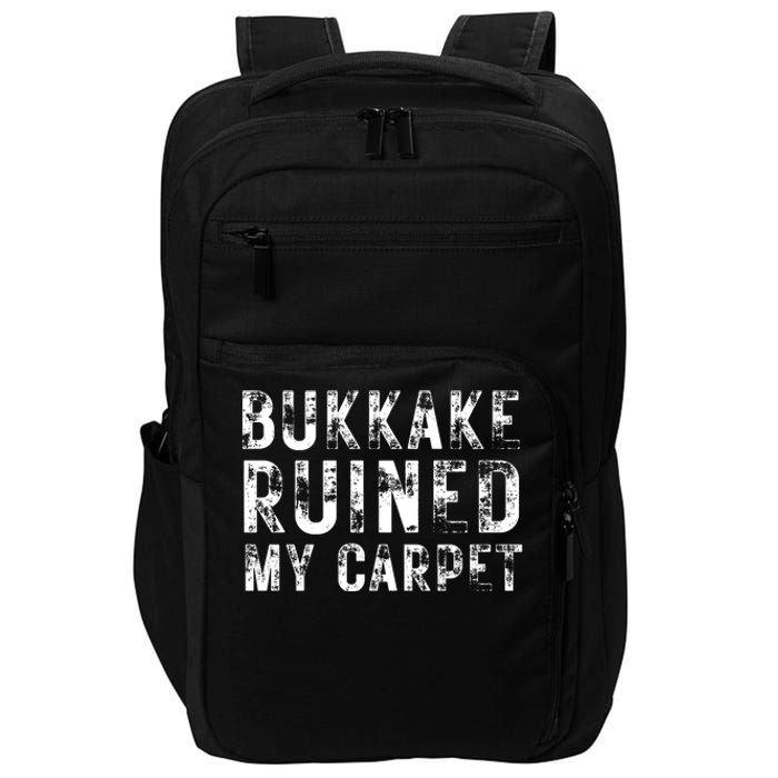 Bukkake Ruined My Carpet Impact Tech Backpack