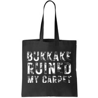 Bukkake Ruined My Carpet Tote Bag