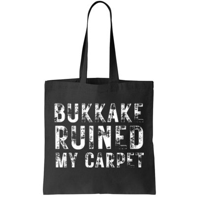 Bukkake Ruined My Carpet Tote Bag