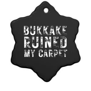 Bukkake Ruined My Carpet Ceramic Star Ornament