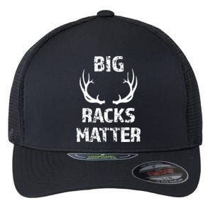 Big Racks Matter Funny Deer Buck Hunting Men Hunter Flexfit Unipanel Trucker Cap