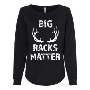 Big Racks Matter Funny Deer Buck Hunting Men Hunter Womens California Wash Sweatshirt