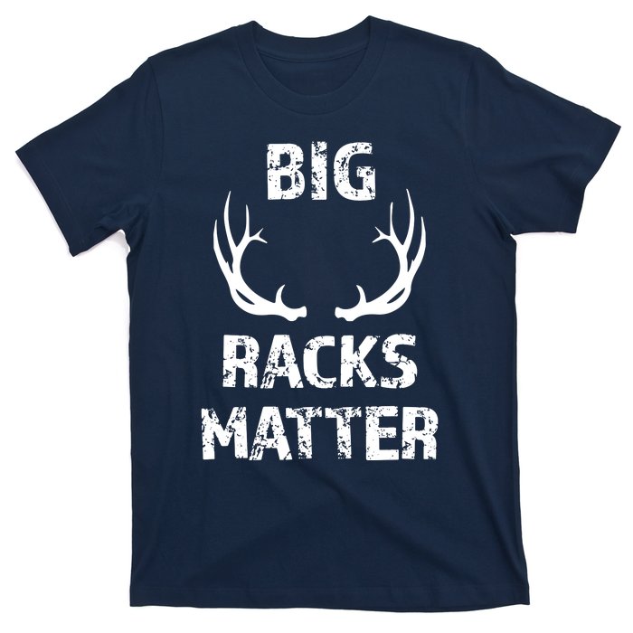 Big Racks Matter Funny Deer Buck Hunting Men Hunter T-Shirt