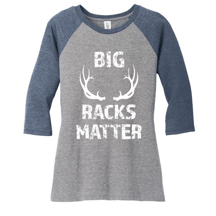 Big Racks Matter Funny Deer Buck Hunting Men Hunter Women's Tri-Blend 3/4-Sleeve Raglan Shirt