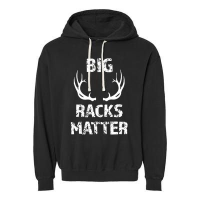 Big Racks Matter Funny Deer Buck Hunting Hunter Garment-Dyed Fleece Hoodie