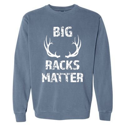 Big Racks Matter Funny Deer Buck Hunting Hunter Garment-Dyed Sweatshirt