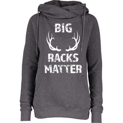 Big Racks Matter Funny Deer Buck Hunting Hunter Womens Funnel Neck Pullover Hood