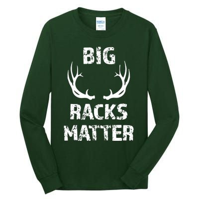 Big Racks Matter Funny Deer Buck Hunting Hunter Tall Long Sleeve T-Shirt