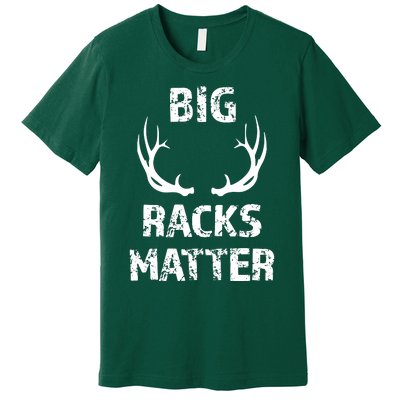 Big Racks Matter Funny Deer Buck Hunting Hunter Premium T-Shirt